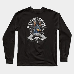 If You Don't Have One You'll Never Understand Funny  Doberman Owner Long Sleeve T-Shirt